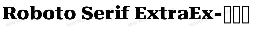 Roboto Serif ExtraEx字体转换 Roboto Serif ExtraEx字体转换